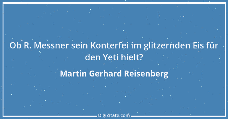 Zitat von Martin Gerhard Reisenberg 2137