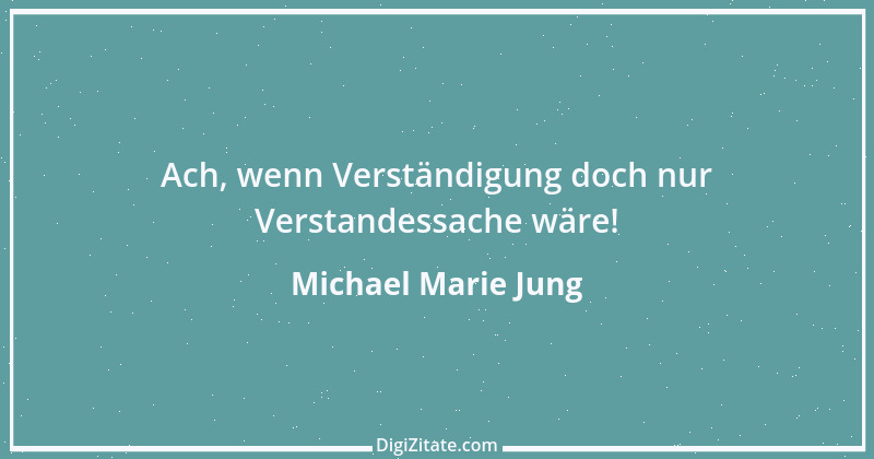 Zitat von Michael Marie Jung 389