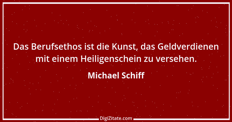 Zitat von Michael Schiff 3