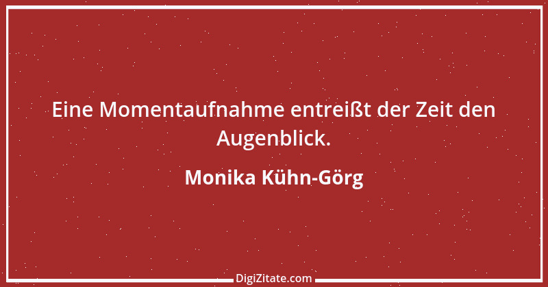 Zitat von Monika Kühn-Görg 4