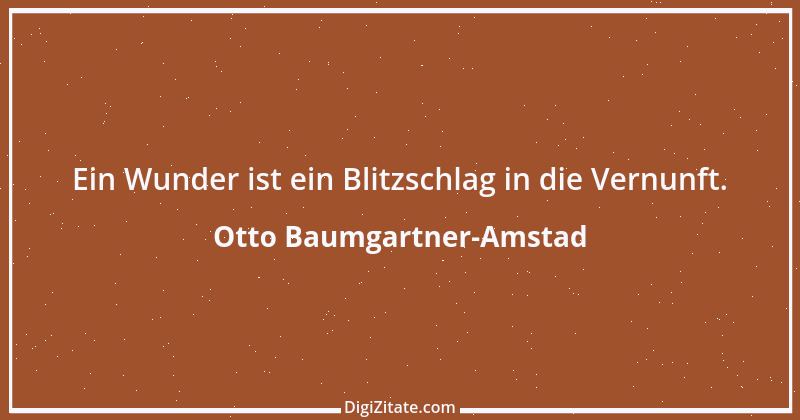 Zitat von Otto Baumgartner-Amstad 107