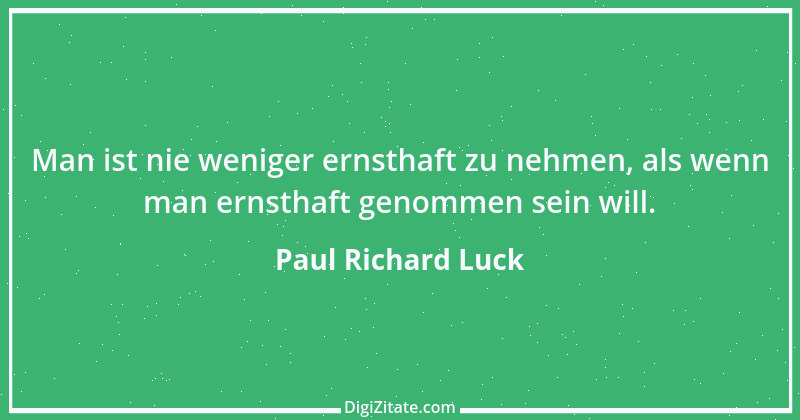 Zitat von Paul Richard Luck 61