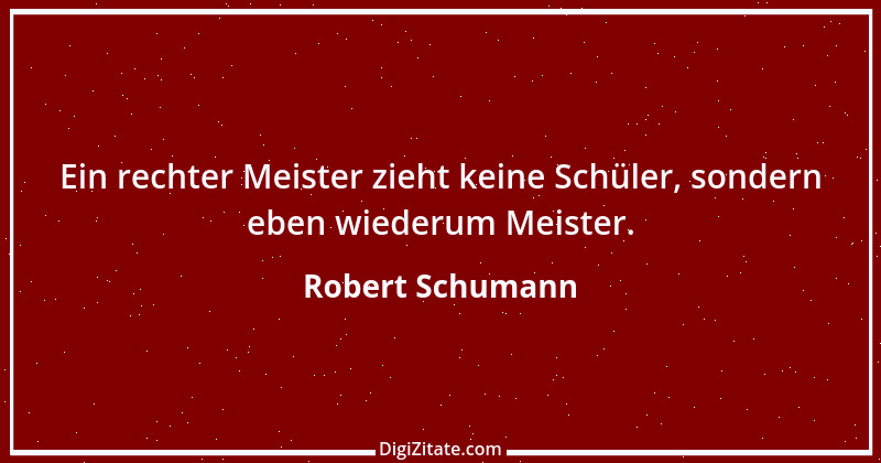 Zitat von Robert Schumann 48