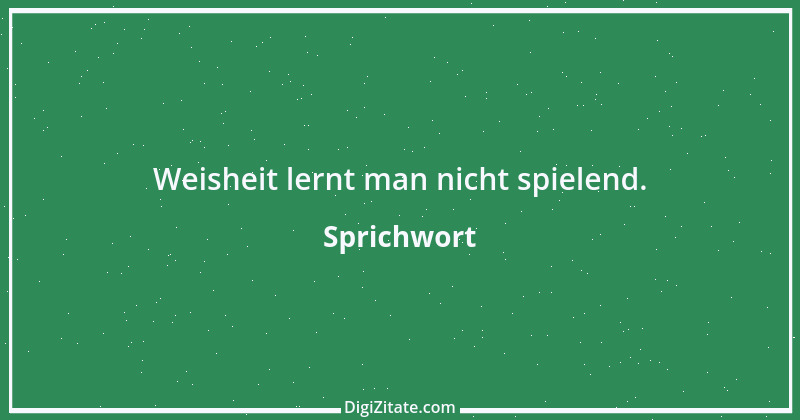 Zitat von Sprichwort 6814