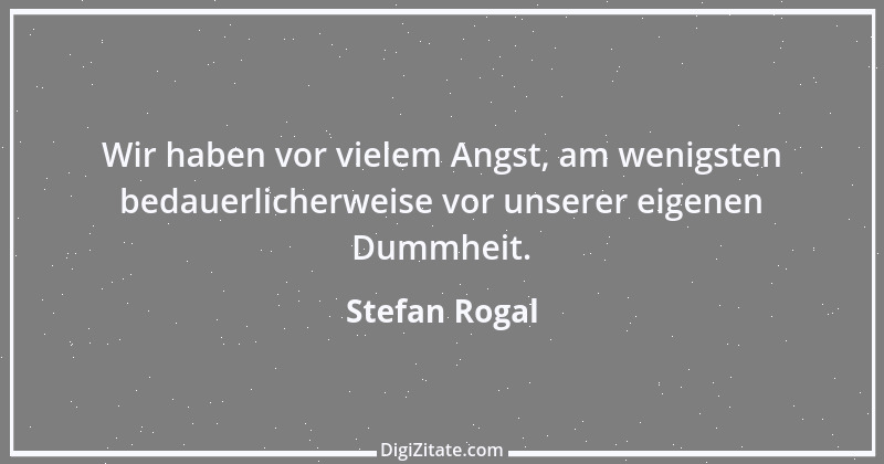 Zitat von Stefan Rogal 191