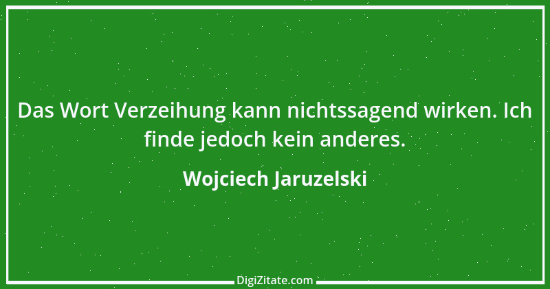 Zitat von Wojciech Jaruzelski 1