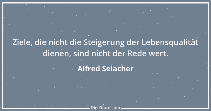 Zitat von Alfred Selacher 10