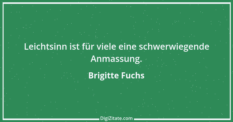 Zitat von Brigitte Fuchs 376