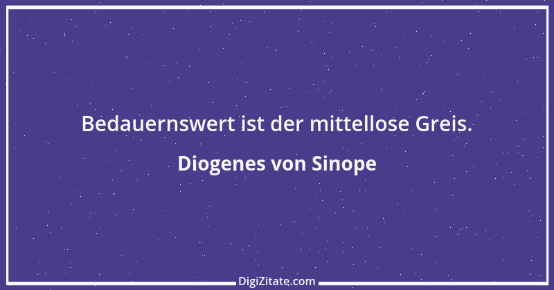 Zitat von Diogenes von Sinope 45