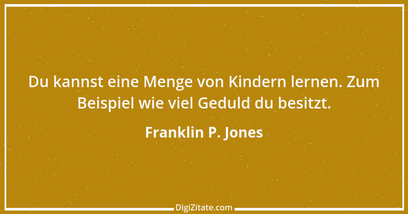 Zitat von Franklin P. Jones 24