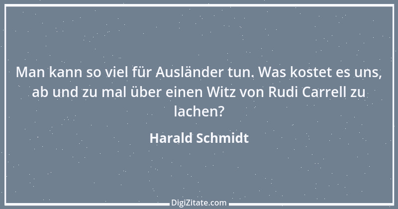 Zitat von Harald Schmidt 4