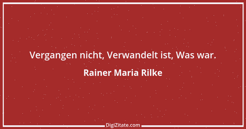 Zitat von Rainer Maria Rilke 231