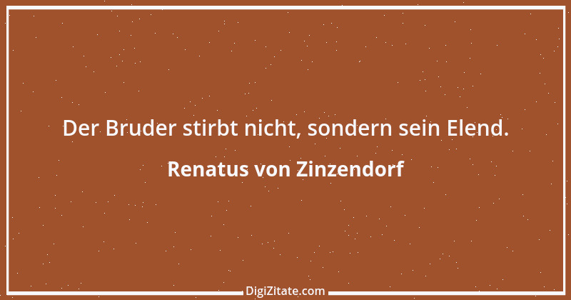 Zitat von Renatus von Zinzendorf 1