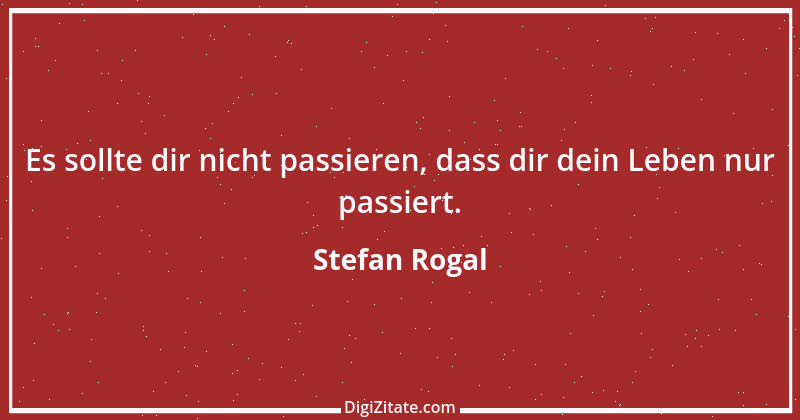 Zitat von Stefan Rogal 55