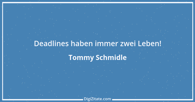 Zitat von Tommy Schmidle 1