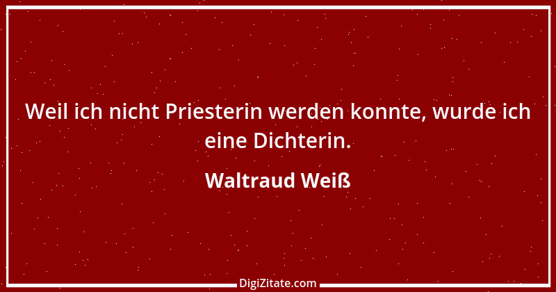 Zitat von Waltraud Weiß 5