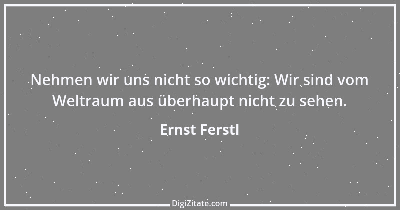 Zitat von Ernst Ferstl 1128