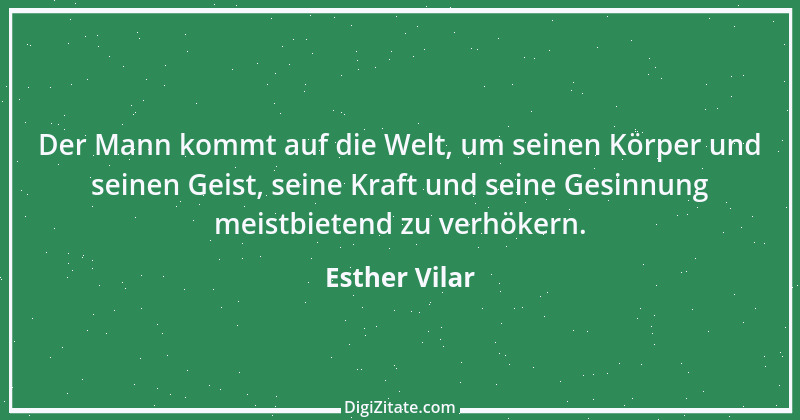 Zitat von Esther Vilar 5