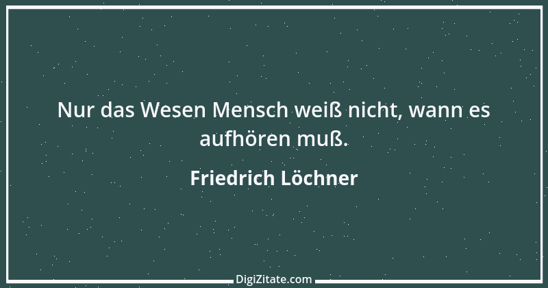 Zitat von Friedrich Löchner 239