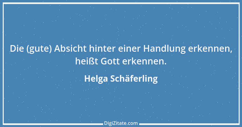 Zitat von Helga Schäferling 442