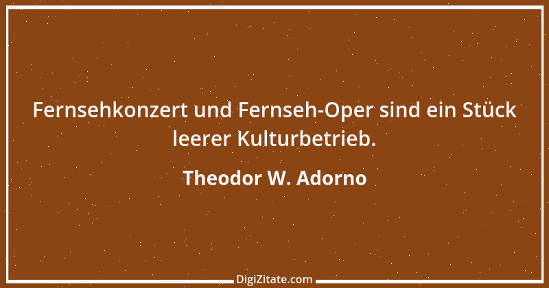 Zitat von Theodor W. Adorno 24