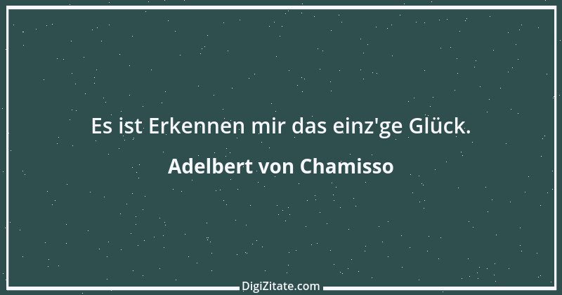 Zitat von Adelbert von Chamisso 40