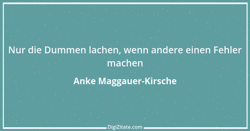 Zitat von Anke Maggauer-Kirsche 985