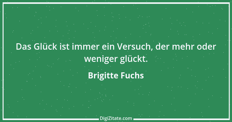 Zitat von Brigitte Fuchs 378