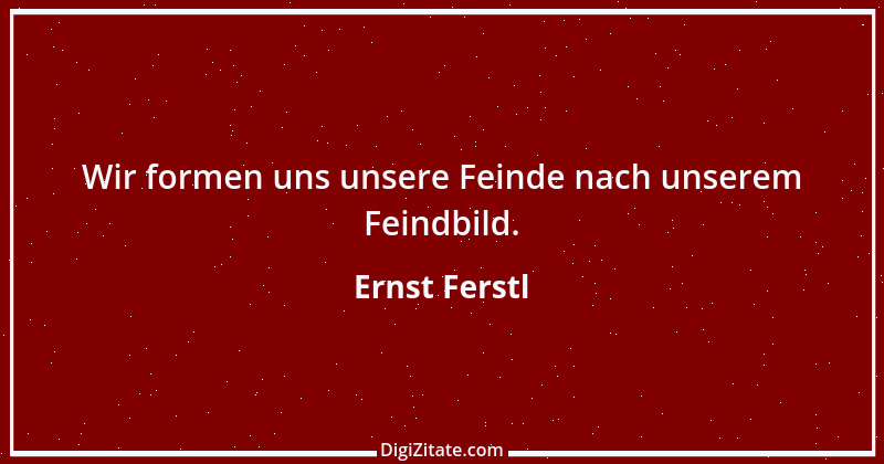 Zitat von Ernst Ferstl 2129