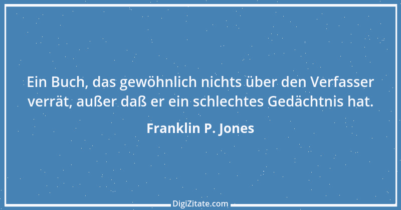 Zitat von Franklin P. Jones 26