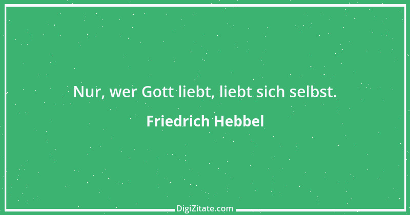 Zitat von Friedrich Hebbel 43