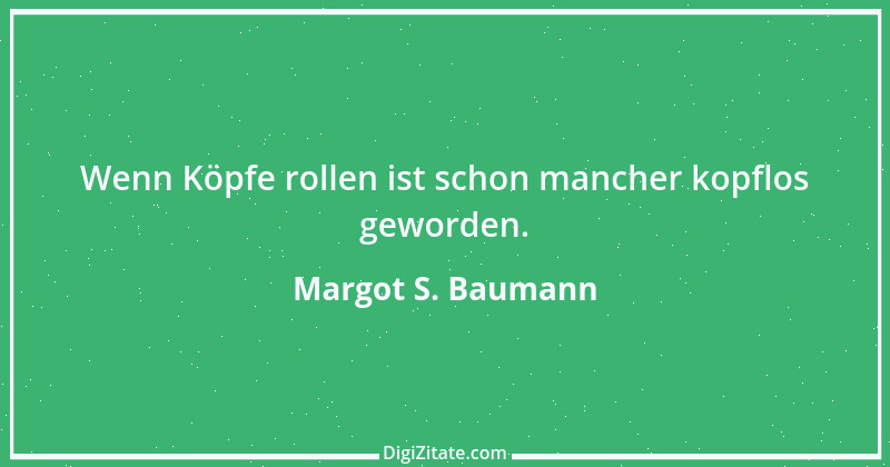 Zitat von Margot S. Baumann 37