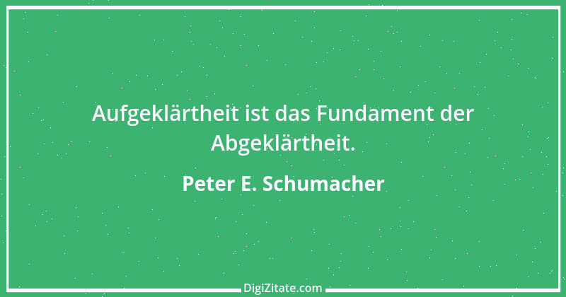 Zitat von Peter E. Schumacher 493