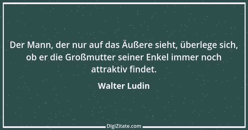 Zitat von Walter Ludin 190