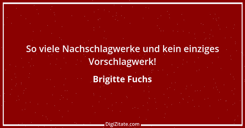 Zitat von Brigitte Fuchs 379