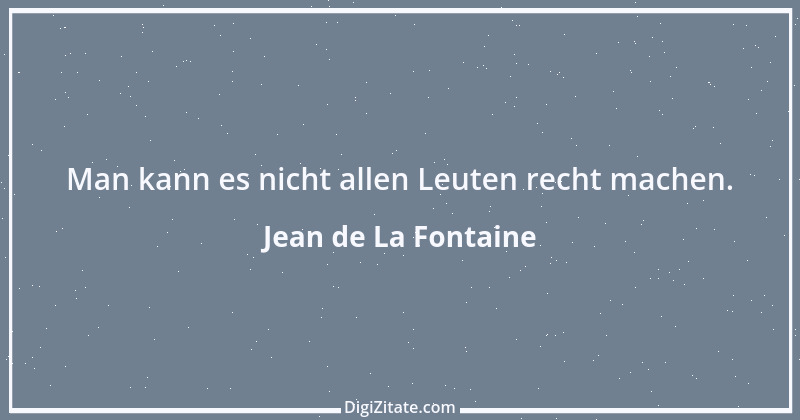 Zitat von Jean de La Fontaine 45