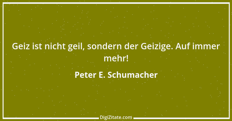 Zitat von Peter E. Schumacher 494