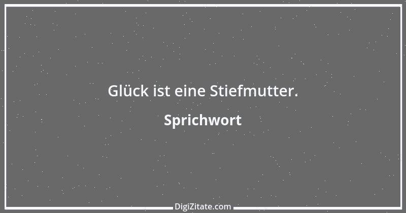 Zitat von Sprichwort 7681