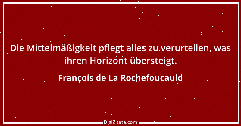 Zitat von François de La Rochefoucauld 603