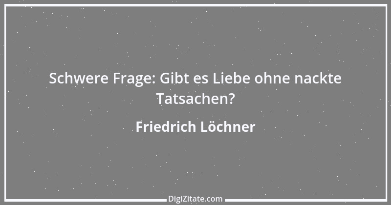 Zitat von Friedrich Löchner 242