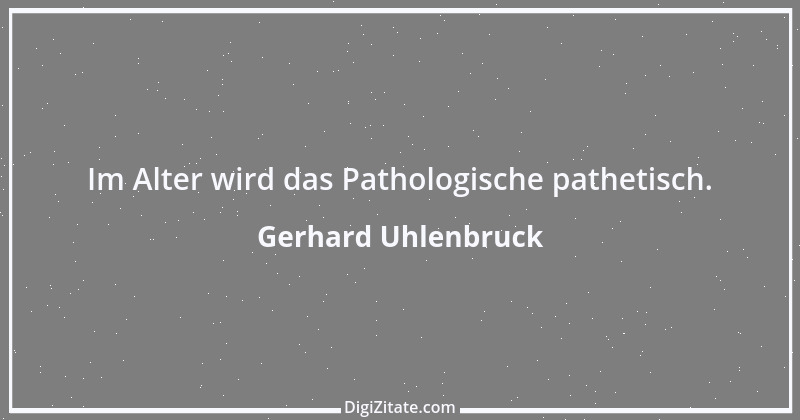 Zitat von Gerhard Uhlenbruck 510