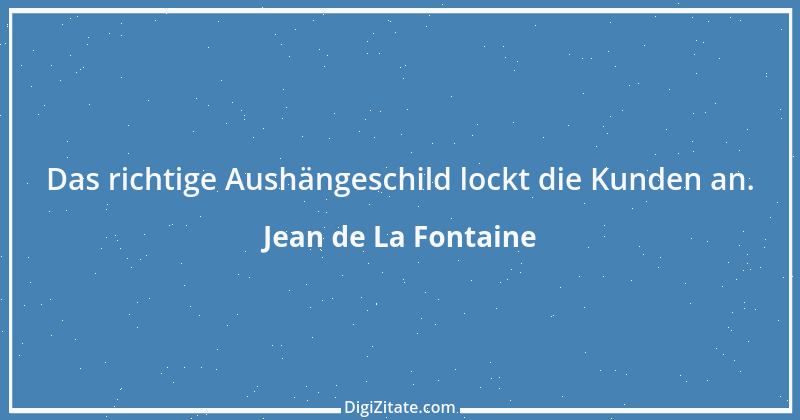 Zitat von Jean de La Fontaine 46