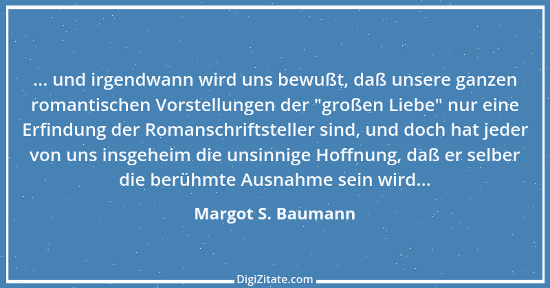 Zitat von Margot S. Baumann 39