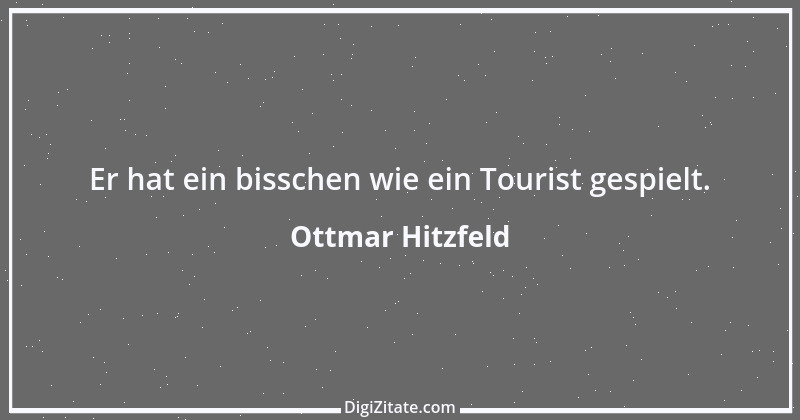 Zitat von Ottmar Hitzfeld 10