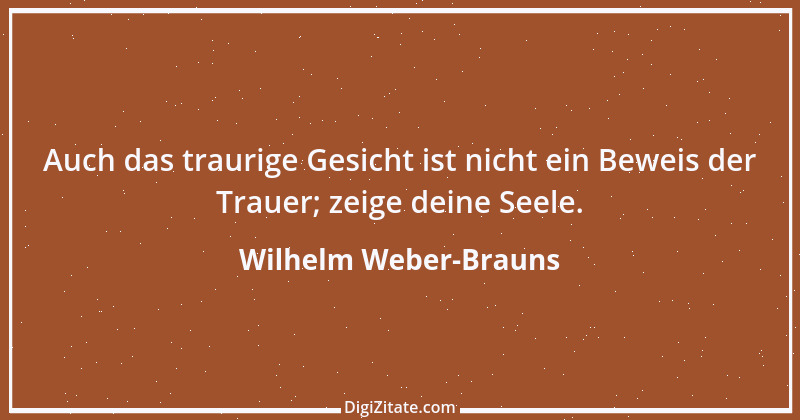 Zitat von Wilhelm Weber-Brauns 3