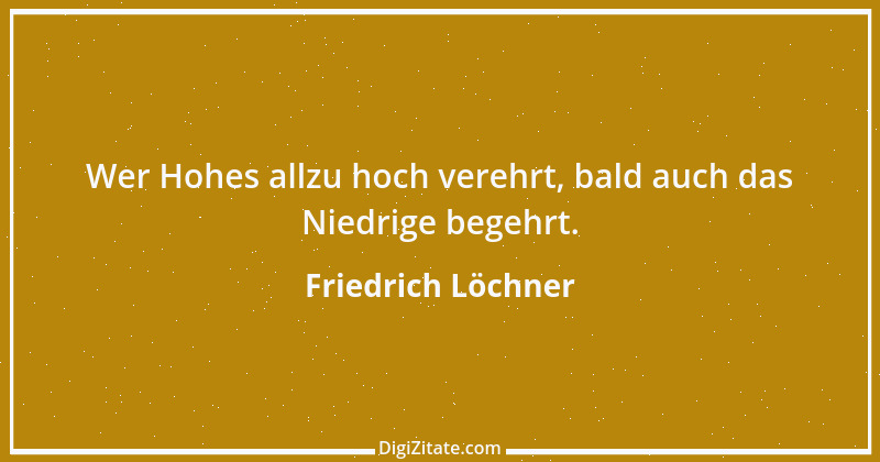 Zitat von Friedrich Löchner 243