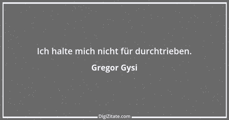 Zitat von Gregor Gysi 20