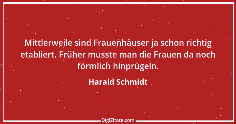 Zitat von Harald Schmidt 9