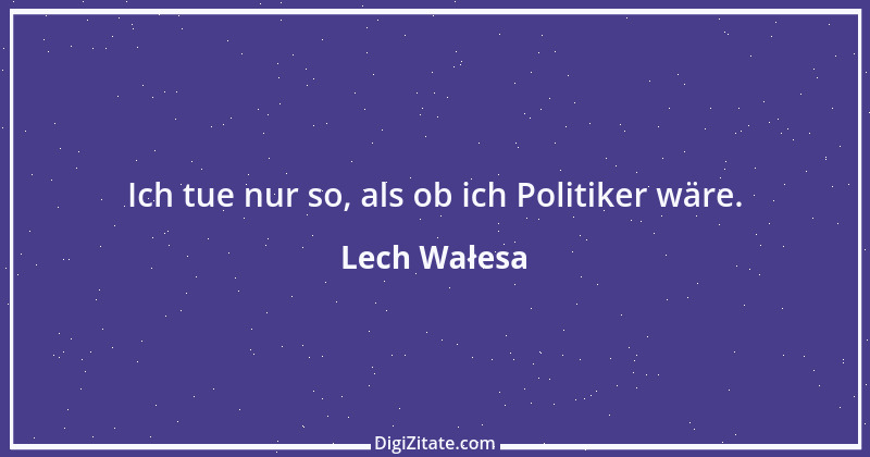 Zitat von Lech Wałesa 22