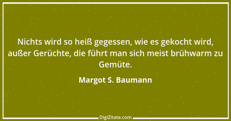 Zitat von Margot S. Baumann 40